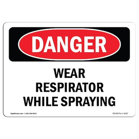 Signmission OSHA Danger Sign, Wear Respirator While Spraying, 7in X 5in Decal, 7" W, 5" H, Landscape OS-DS-D-57-L-1617